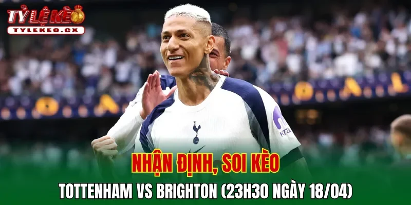 Soi kèo Tottenham vs Brighton (23h30 ngày 18/04) Premier League 2 Soi kèo Tottenham vs Brighton