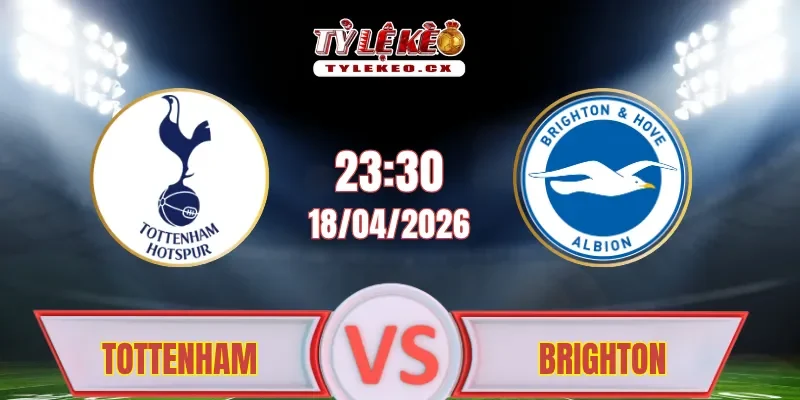 Soi kèo Tottenham vs Brighton (23h30 ngày 18/04)