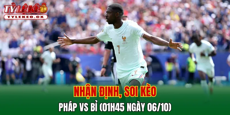 Soi Kèo Pháp vs Bỉ (01h45 ngày 06/10) UEFA Nations League 2 Soi kèo cuộc so tài Pháp vs Bỉ